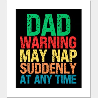 Dad Warning May Nap Suddenly At Any Time Posters and Art